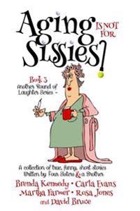 Aging is Not for Sissies