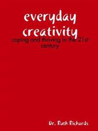 Everyday Creativity: Coping and Thriving in the 21st Century