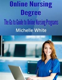 Online Nursing Degree: The Go to Guide to Online Nursing Programs