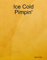 Ice Cold Pimpin'