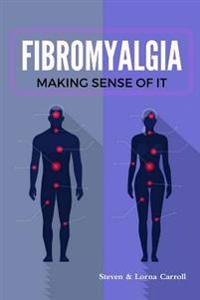 Bokomslag för "Fibromyalgia - Making Sense of it"
