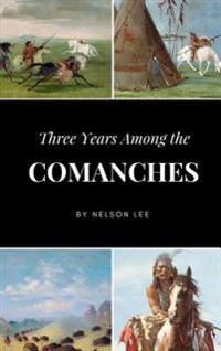Three Years Among the Comanches