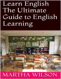 Learn English: The Ultimate Guide to English Learning