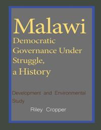 Malawi Democratic Governance Under Struggle, a History