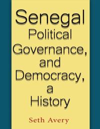 Senegal Political Governance and Democracy, a History