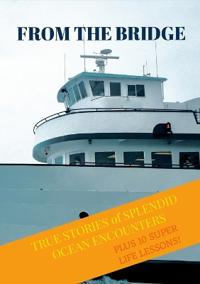 From The Bridge: True Stories of Splendid Ocean Encounters