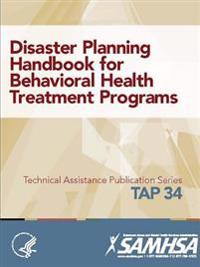 Disaster Planning Handbook for Behavioral Health Treatment Programs (Tap 34)