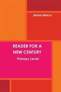 Reader for a New Century: Primary Level