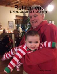 Retirement - Living, Laughing & Learning