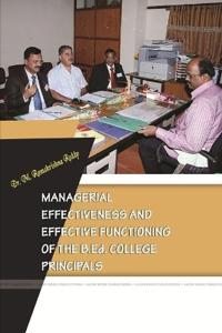 Managerial Effectiveness and Effective Functioning of the B.Ed. College Principals