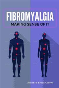 Bokomslag för "Fibromyalgia - Making Sense of it"