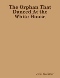Orphan That Danced At the White House