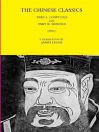 THE Chinese Classics - Part I. Confucius and Part II. Mencius (1891)