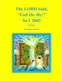 LORD Said, &quote;Call On Me!&quote; So I Did!