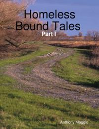 Homeless Bound Tales : Part I
