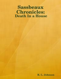 Sassbeaux Chronicles:  Death In a House