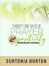 Twenty One Days of Prayer & Positivity Workbook Journal