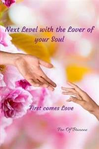 Next Level with the Lover of your Soul.  First comes Love