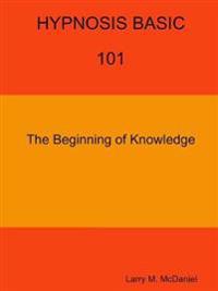 HYPNOSIS BASIC -101 -  The Beginning of Knowledge