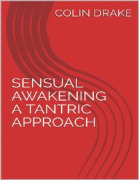 Sensual Awakening  a Tantric Approach