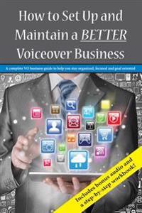 How To Set Up and Maintain a BETTER Voiceover Business