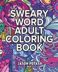 Sweary Word Adult Coloring Book - Vol. 1