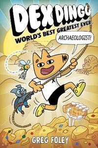 Bokomslag för "Dex Dingo: World's Best Greatest Ever Archaeologist"