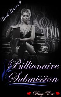 Dark Desires 9: Billionaire Submission