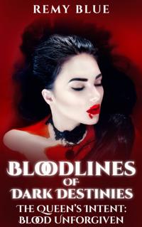 Queen's Intent: Blood Unoforgiven