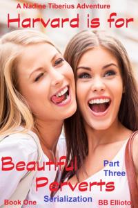 Harvard is for Beautiful Perverts Serialization: Part Three