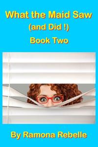 What the Maid Saw (and Did!)  Book Two