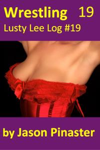 Wrestling, Lusty Lee Log #19