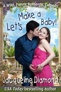 Let's Make a Baby! A Wild, Funny Romantic Comedy