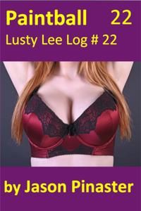Paintball, Lusty Lee Log #22