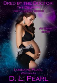 Bred by the Doctor: The Delivery: Bred in Space Book 3