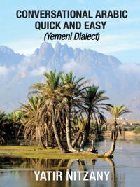 Conversational Arabic Quick and Easy: Yemeni Dialect