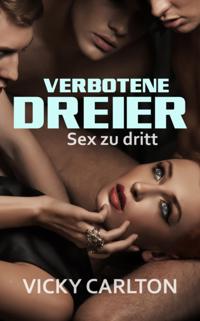 Verbotene Dreier. Sex zu dritt