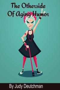 Otherside of Aging Humor