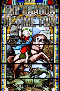 Dragon of Time Two, Dragon Slayer