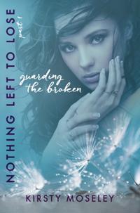 Guarding the Broken (Nothing Left to Lose, Part 1)