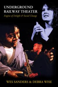 Underground Railway Theater, Engine of Delight & Social Change: Third Edition 2023