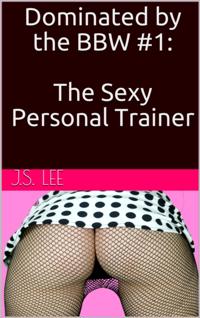 Dominated by the BBW #1: The Sexy Personal Trainer