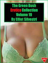Green Bush Erotica Collection Volume 19