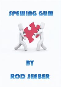 Spewing Gum