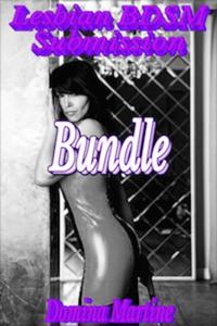 Lesbian BDSM Submission Bundle: 3 Stand Alone Stories