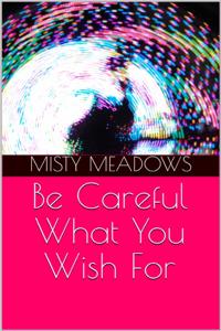 Be Careful What You Wish For