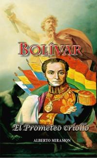 Bolivar El Prometeo Criollo