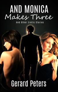 And Monica Makes Three & Other Erotic Stories