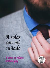 solas con mi cunado, y otros 11 relatos eroticos gay