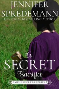 Secret Sacrifice (Amish Secrets - Book 6)